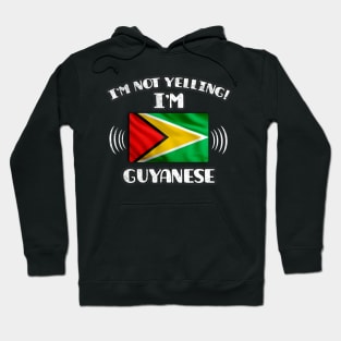 I'm Not Yelling I'm Guyanese - Gift for Guyanese With Roots From Guyana Hoodie